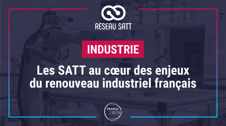 Les SATT au cœur des enjeux du renouveau industriel français